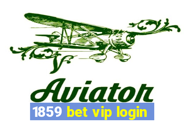 1859 bet vip login